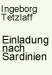 Ingeborg Tetzlaff: Einladung nach Sardinien. Ein Reiseführer. 1. Aufl. erschien 1965. Bei AMAZON